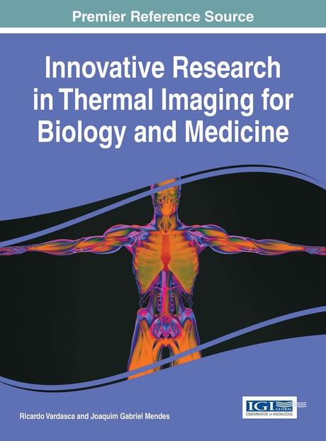 Innovative Research in Thermal Imaging for Biology and Medicine by Joaquim Gabriel Mendes, Ricardo Vardasca