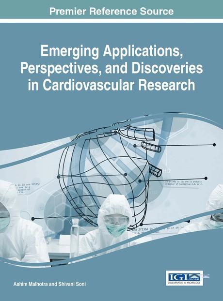 Emerging Applications, Perspectives, and Discoveries in Cardiovascular Research by Ashim Malhotra, Shivani Soni