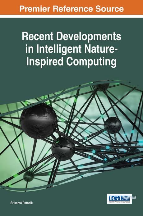 Recent Developments in Intelligent Nature-Inspired Computing by Srikanta Patnaik