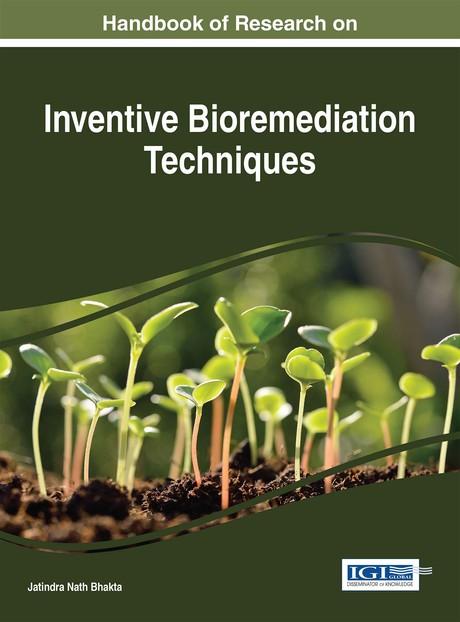 Handbook of Research on Inventive Bioremediation Techniques by Jatindra Nath Bhakta