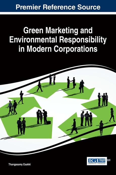 Green Marketing and Environmental Responsibility in Modern Corporations by Thangasamy Esakki