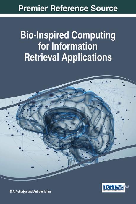 Bio-Inspired Computing for Information Retrieval Applications by Anirban Mitra, D.P. Acharjya