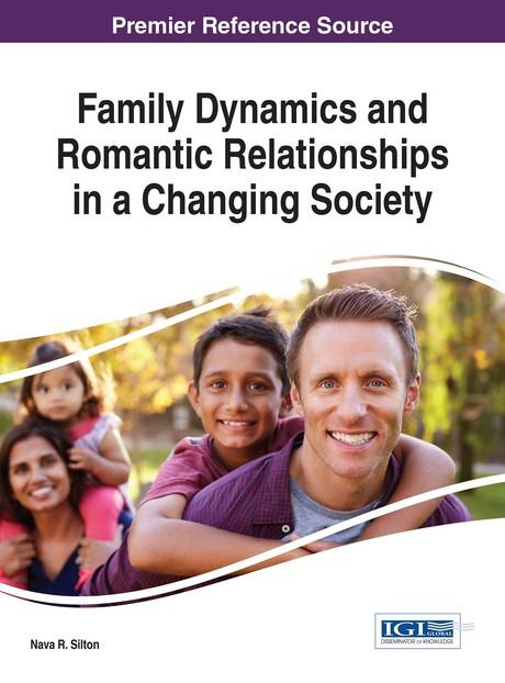 Family Dynamics and Romantic Relationships in a Changing Society by Nava R. Silton