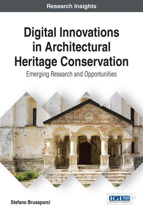 Digital Innovations in Architectural Heritage Conservation: Emerging Research and Opportunities by Stefano Brusaporci