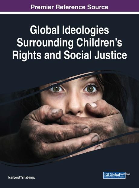 Global Ideologies Surrounding Children's Rights and Social Justice by Icarbord Tshabangu