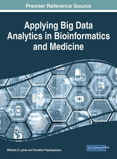 Applying Big Data Analytics in Bioinformatics and Medicine by Miltiadis D. Lytras, Paraskevi Papadopoulou