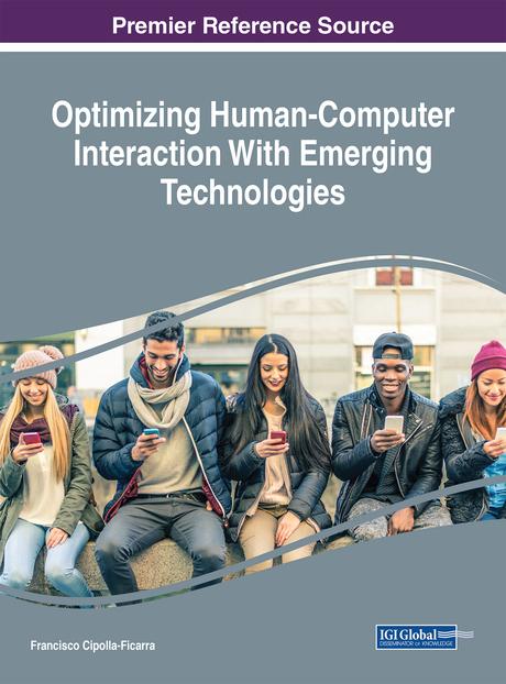 Optimizing Human-Computer Interaction With Emerging Technologies by Francisco Cipolla-Ficarra