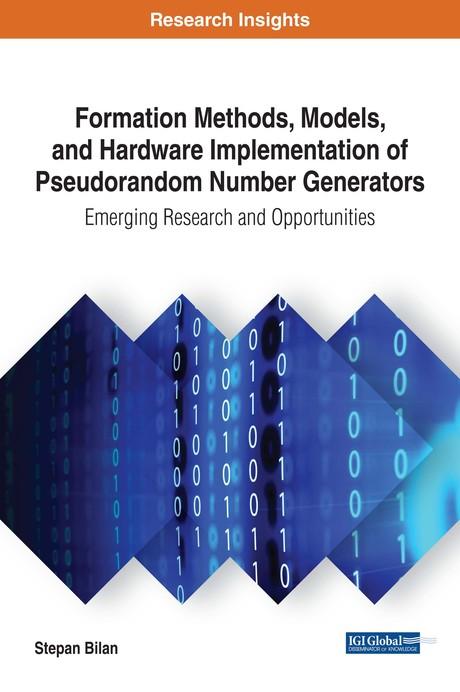 Formation Methods, Models, and Hardware Implementation of Pseudorandom Number Generators: Emerging Research and Opportunities by Stepan Mykolayovych Bilan