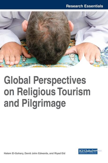 Global Perspectives on Religious Tourism and Pilgrimage by David John Edwards, Hatem El-Gohary, Riyad Eid