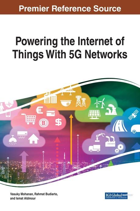 Powering the Internet of Things With 5G Networks by Ismat Aldmour, Rahmat Budiarto, Vasuky Mohanan