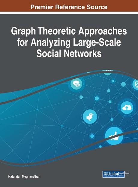 Graph Theoretic Approaches for Analyzing Large-Scale Social Networks by Natarajan Meghanathan
