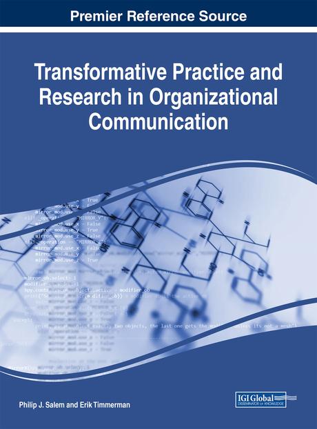Transformative Practice and Research in Organizational Communication by Erik Timmerman, Philip J. Salem