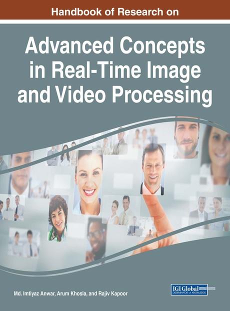 Handbook of Research on Advanced Concepts in Real-Time Image and Video Processing by Arun Khosla, Md. Imtiyaz Anwar, Rajiv Kapoor