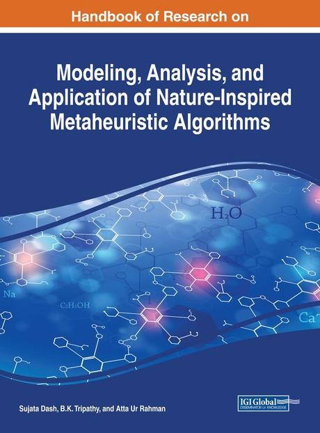 Handbook of Research on Modeling, Analysis, and Application of Nature-Inspired Metaheuristic Algorithms by Atta ur Rahman, B.K. Tripathy, Sujata Dash