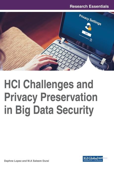 HCI Challenges and Privacy Preservation in Big Data Security by Daphne Lopez, M.A. Saleem Durai