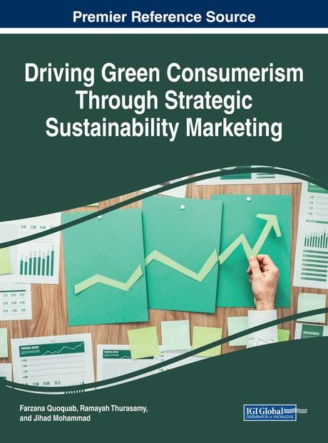 Driving Green Consumerism Through Strategic Sustainability Marketing by Farzana Quoquab, Jihad Mohammad, Ramayah Thurasamy