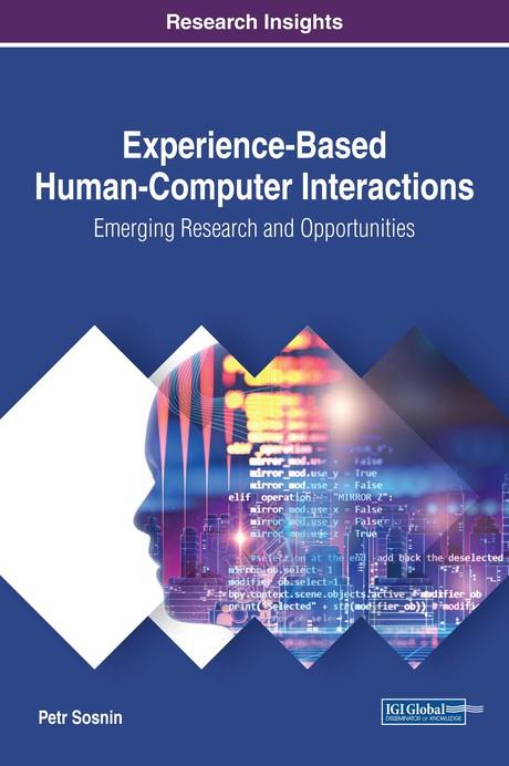 Experience-Based Human-Computer Interactions: Emerging Research and Opportunities by Petr Sosnin