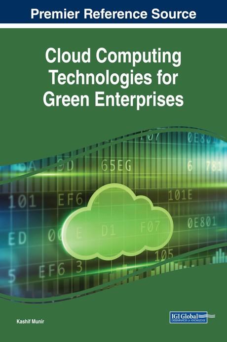 Cloud Computing Technologies for Green Enterprises by Kashif Munir