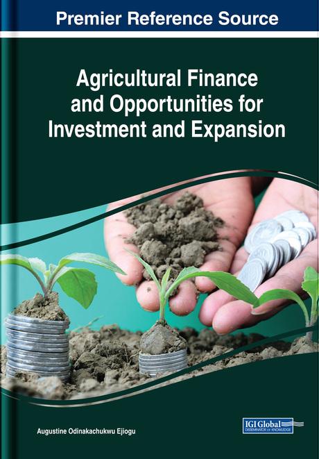 Agricultural Finance and Opportunities for Investment and Expansion by Augustine Odinakachukwu Ejiogu