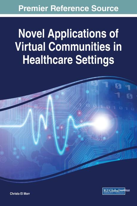 Novel Applications of Virtual Communities in Healthcare Settings by Christo El Morr