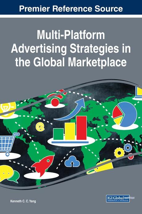 Multi-Platform Advertising Strategies in the Global Marketplace by Kenneth C. C. Yang