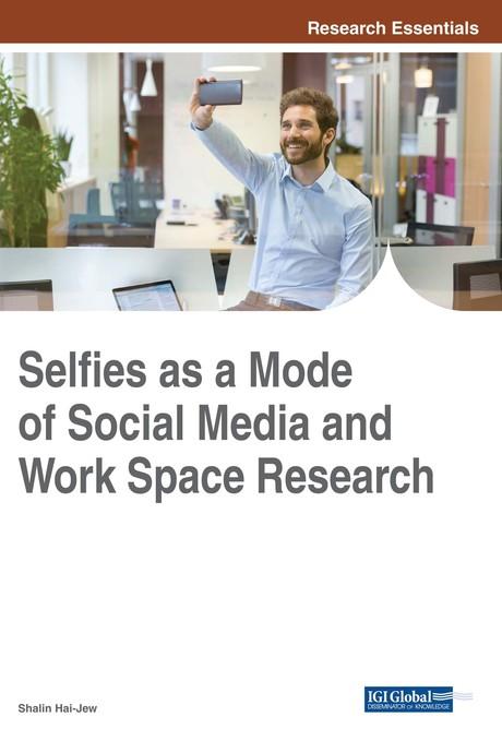 Selfies as a Mode of Social Media and Work Space Research by Shalin Hai-Jew