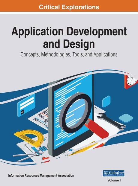 Application Development and Design: Concepts, Methodologies, Tools, and Applications by Information Resources Management Association
