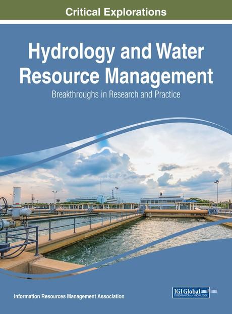 Hydrology and Water Resource Management: Breakthroughs in Research and Practice by Information Resources Management Association