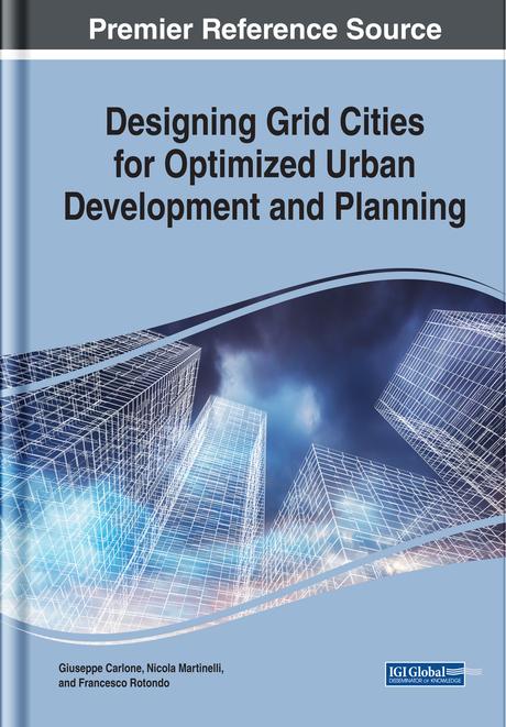 Designing Grid Cities for Optimized Urban Development and Planning by Francesco Rotondo, Guiseppe Carlone, Nicola Martinelli