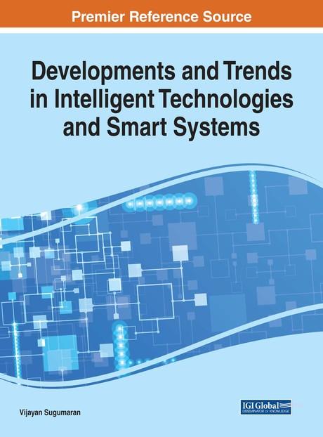 Developments and Trends in Intelligent Technologies and Smart Systems by Vijayan Sugumaran