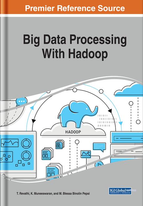Big Data Processing With Hadoop by K. Muneeswaran, M. Blessa Binolin Pepsi, T. Revathi