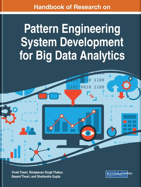 Handbook of Research on Pattern Engineering System Development for Big Data Analytics by Basant Tiwari, Ramjeevan Singh Thakur, Shailendra Gupta, Vivek Tiwari