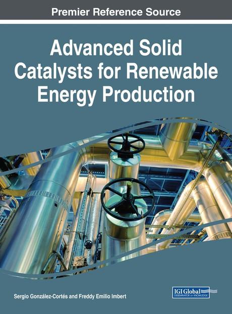 Advanced Solid Catalysts for Renewable Energy Production by Freddy Emilio Imbert, Sergio González-Cortés