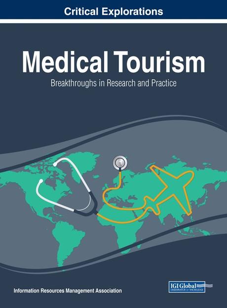 Medical Tourism: Breakthroughs in Research and Practice by Information Resources Management Association