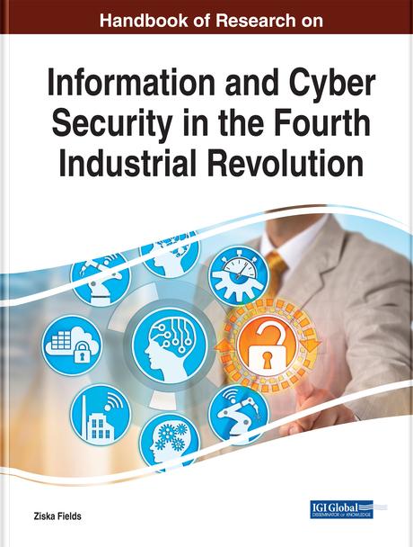 Handbook of Research on Information and Cyber Security in the Fourth Industrial Revolution by Ziska Fields