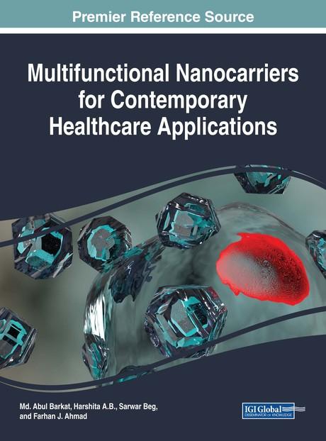 Multifunctional Nanocarriers for Contemporary Healthcare Applications by Farhan J. Ahmad, Harshita A.B., Md. Abul Barkat, Sarwar Beg