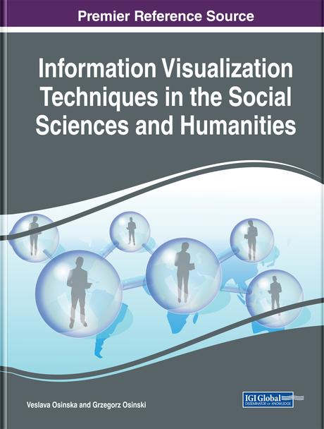Information Visualization Techniques in the Social Sciences and Humanities by Grzegorz Osinski, Veslava Osinska