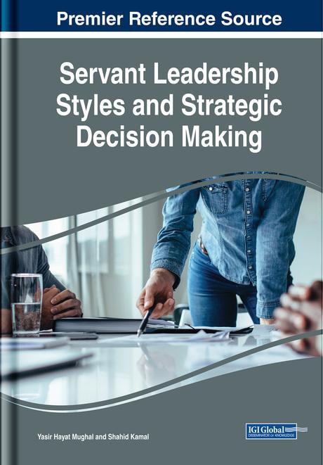 Servant Leadership Styles and Strategic Decision Making by Shahid Kamal, Yasir Hayat Mughal