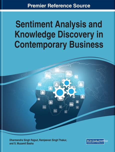Sentiment Analysis and Knowledge Discovery in Contemporary Business by Dharmendra Singh Rajput, Ramjeevan Singh Thakur, S. Muzamil Basha