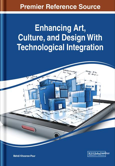 Enhancing Art, Culture, and Design With Technological Integration by Mehdi Khosrow-Pour, D.B.A.