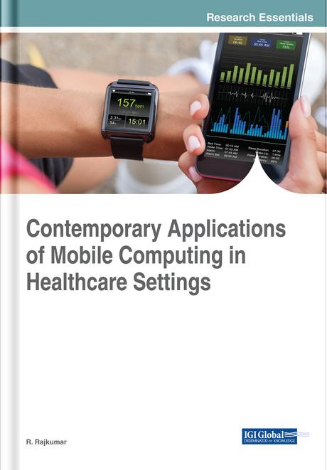Contemporary Applications of Mobile Computing in Healthcare Settings by R. Rajkumar