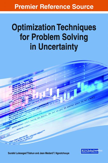 Optimization Techniques for Problem Solving in Uncertainty by Jean Medard T. Ngnotchouye, Surafel Luleseged Tilahun