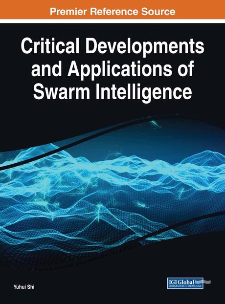 Critical Developments and Applications of Swarm Intelligence by Yuhui Shi
