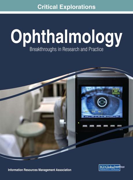 Ophthalmology: Breakthroughs in Research and Practice by Information Resources Management Association