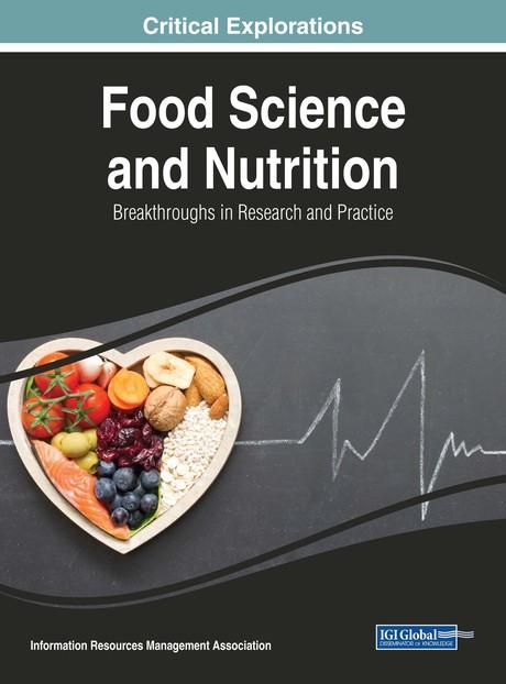 Food Science and Nutrition: Breakthroughs in Research and Practice by Information Resources Management Association