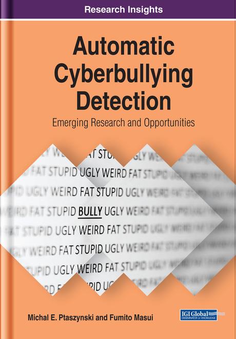 Automatic Cyberbullying Detection: Emerging Research and Opportunities by Fumito Masui, Michal E. Ptaszynski