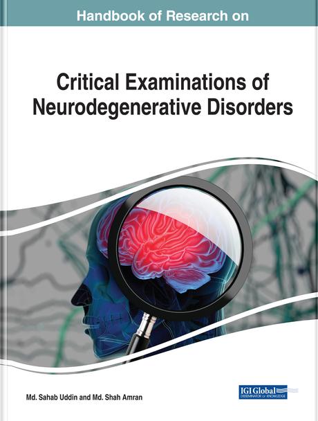 Handbook of Research on Critical Examinations of Neurodegenerative Disorders by Md. Sahab Uddin, Md. Shah Amran