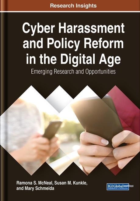 Cyber Harassment and Policy Reform in the Digital Age: Emerging Research and Opportunities by Mary Schmeida, Ramona S. McNeal, Susan M. Kunkle