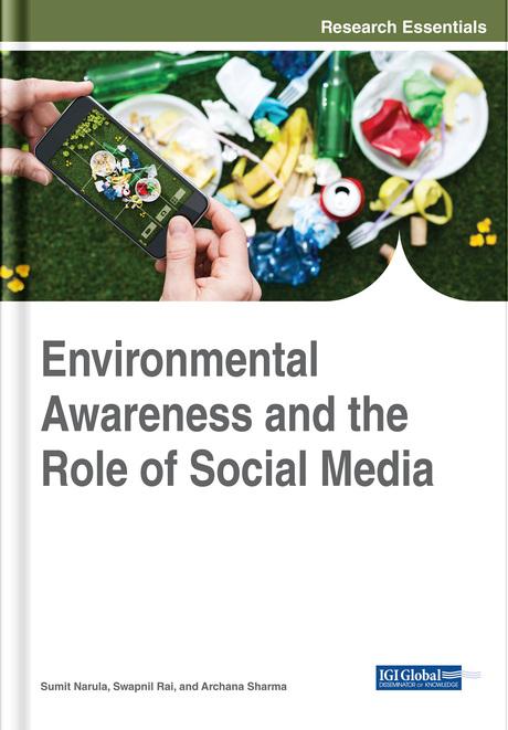 Environmental Awareness and the Role of Social Media by Archana Sharma, Sumit Narula, Swapnil Rai