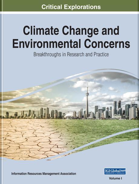 Climate Change and Environmental Concerns: Breakthroughs in Research and Practice by Information Resources Management Association